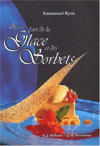 Stock image for Apprenez l'art de la glace et des sorbets for sale by GF Books, Inc.