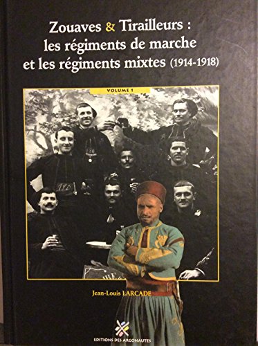 9782951517103: Zouaves et tirailleurs, les rgiments de marche et les rgiments mixtes : 1914-1918