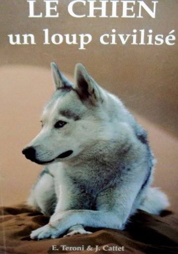 Chien,un Loup civilisé (Le)