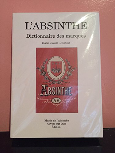 9782951531642: L'absinthe : Dictionnaire des marques (Collection Artemisia)