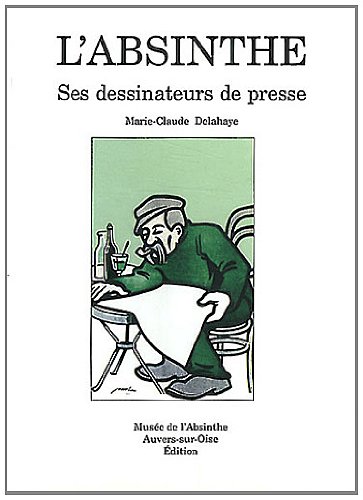 Beispielbild fr L'Absinthe. Ses dessinateurs de presse zum Verkauf von Librairie de l'Avenue - Henri  Veyrier