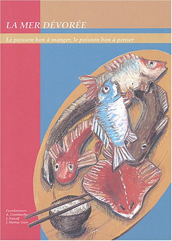 Stock image for La mer dvore: Le poisson bon  manger, le poisson bon  penser for sale by Ammareal