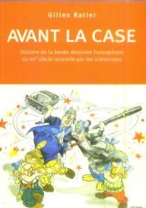 Beispielbild fr Avant la case. Histoire de la bande dessine francophone du XX sicle raconte par les scnaristes zum Verkauf von Ammareal