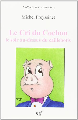 Beispielbild fr Le cri du cochon le soir au-dessus du caillebotis (Collection Trsencolre) zum Verkauf von medimops