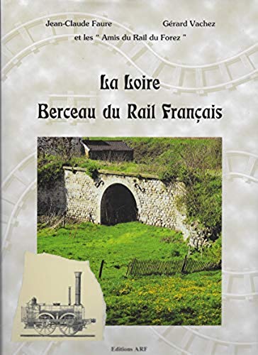 Beispielbild fr La Loire berceau du rail franais. zum Verkauf von Mouvements d'Ides - Julien Baudoin