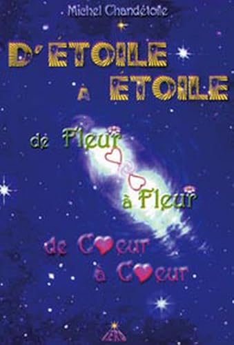 Beispielbild fr D'toile  toile, de fleur  fleur, de coeur  coeur [Broch] Chandtoile, Michel zum Verkauf von BIBLIO-NET