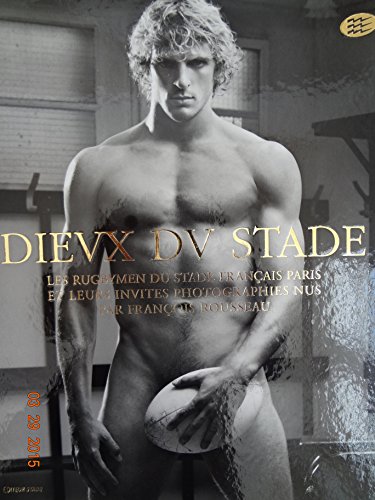 9782951592858: Dieux du stade les rugbymen du Stade franais, Paris, et leurs invits photographis nus