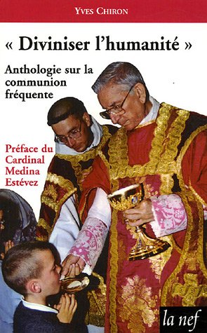 9782951598690: "Diviniser l'humanit": Anthologie sur la communion frquente