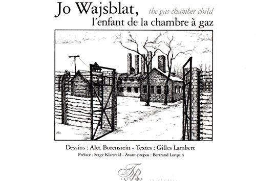 Stock image for Jo Wajsblat, the Gas Chamber Child / Jo Wajsblat, l'enfant de la chambre  gaz (English-French bilingual edition / Edition bilingue franais-anglais) for sale by W. Lamm