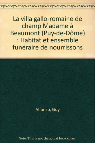 9782951614574: La villa gallo-romaine de champ Madame  Beaumont (Puy-de-Dme): Habitat et ensemble funraire de nourrissons (Documents d'Archologie en Rhne-Alpes)