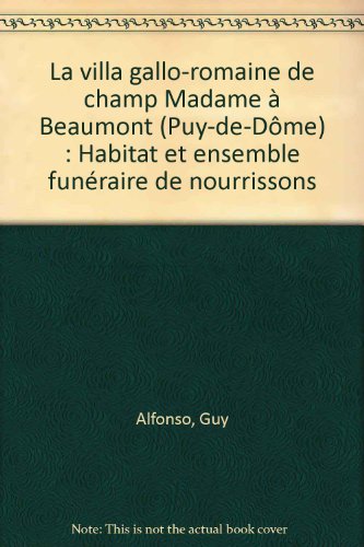 9782951614574: La villa gallo-romaine de champ Madame  Beaumont (Puy-de-Dme): Habitat et ensemble funraire de nourrissons