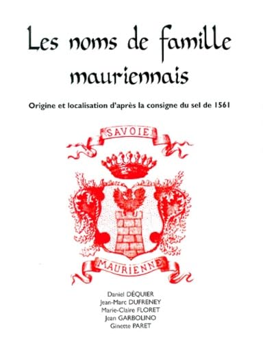 9782951615007: Les noms de famille mauriennais: Origine et localisation d'aprs la consigne du sel de 1561