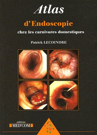 Stock image for Atlas d'endoscopie chez les carnivores domestiques for sale by Chapitre.com : livres et presse ancienne