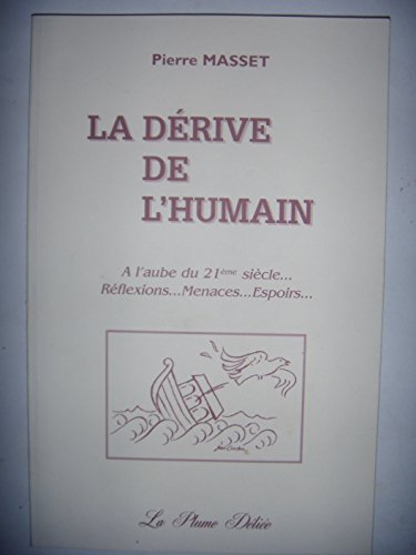 9782951638808: la derive de l'humain (a l'aube du 21e siecle reflexions, menaces, espoirs