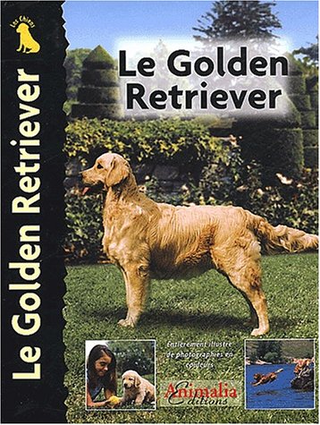 Le Golden Retriever (French Edition) (9782951645158) by KILGORE BAUER