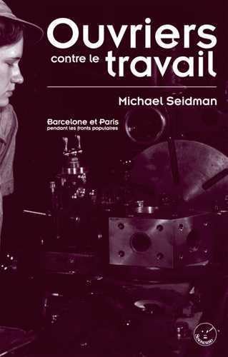 OUVRIERS CONTRE LE TRAVAIL (9782951646070) by Seidman, Michel