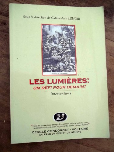 Imagen de archivo de LES LUMIERES : UN DEFI POUR DEMAIN? collectif C J Lenoir ed Cercle condorcet voltaire 2009 [Paperback] sous la direction de Claude-Jean Lenoir a la venta por LIVREAUTRESORSAS