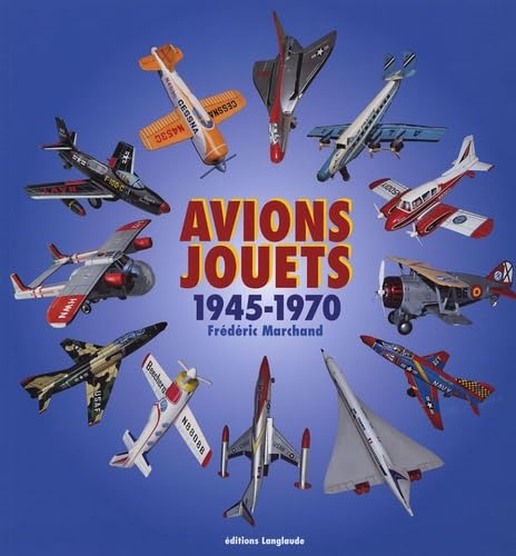 Imagen de archivo de AVIONS JOUETS, 1945 A 1970 a la venta por Achbarer