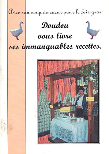 9782951655508: Avec son coup de coeur pour le foie gras, Doudou vous livre ses immanquables recettes.