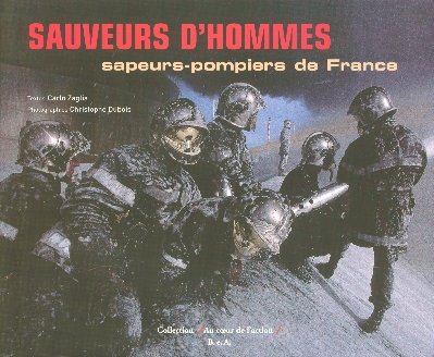 Stock image for Sauveurs d'hommes : Sapeurs-pompiers de France for sale by BURISBOOKS