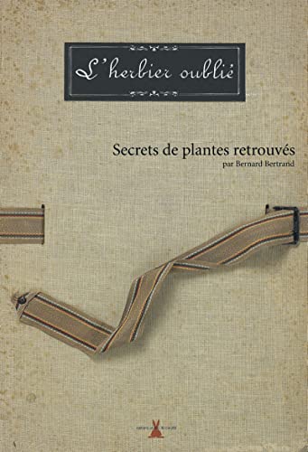 9782951662940: L'herbier oubli: Secrets de plantes retrouvs
