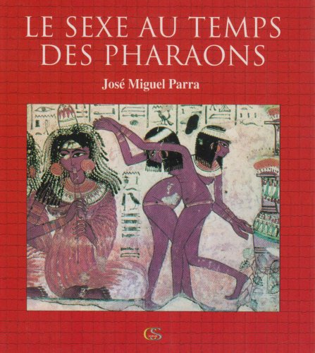 Beispielbild fr Le Sexe au Temps des Pharaons zum Verkauf von Ammareal