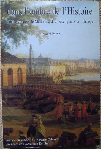 Imagen de archivo de Dans l'ombre de l'histoire, Louis-Franois de Monteynard, un exemple pour l'Europe a la venta por Ammareal