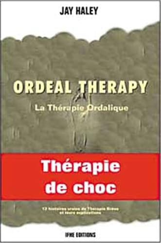 Ordeal therapy - La thÃ©rapie ordalique (9782951669093) by Haley, Jay