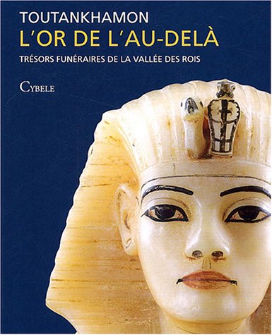 Imagen de archivo de Toutankhamon, L'or de l'au-del: Trsors funraires de la Valle des Rois Wiese, Andr; Brodbeck, Andreas; Voeglin, Andreas-F; Gnirs, Andrea-M and Collectif a la venta por e-Libraire