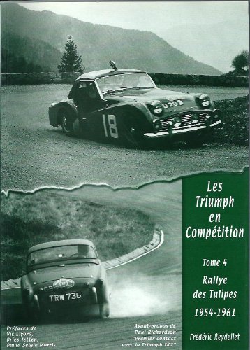 Beispielbild fr Les Triumph en comptition: Tome 4, Rallye des tulipes, 1954-1961 zum Verkauf von ReadAmericaBooks