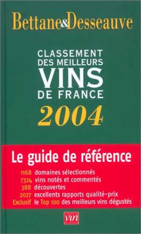 Beispielbild fr Bettane et Desseauve : Classement des meilleurs vins de France 2004 zum Verkauf von Ammareal