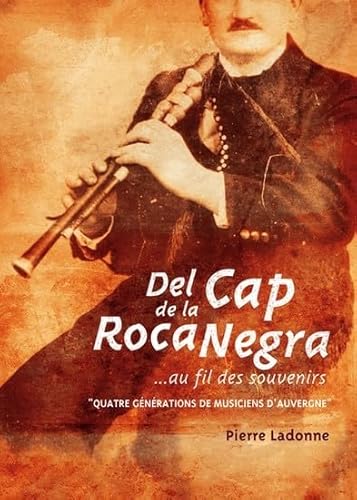 9782951692213: Del Cap de la Roca Negra...au fil des souvenirs, "quatre gnrations de musiciens d'Auvergne"