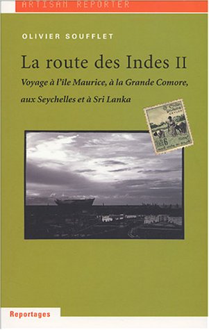 La Route des Indes II. Voyage à l'île Maurice, à la Grande Comore, aux Seychelles et à Sri Lanka