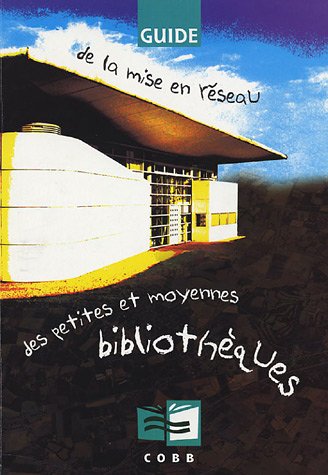 Stock image for Guide De La Mise En Rseau Des Petites Et Moyennes Bibliothques for sale by RECYCLIVRE