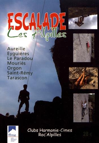 9782951698796: Escalade Les Alpilles: Aureille, Eyguires, Le Paradou, Mouris, Orgon, Saint-Rmy, Tarascon