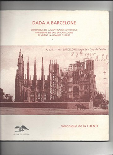 9782951719606: Dada Barcelone, 1914-1918 : Francis Picabia, Manolo Hugue, Serge Charchoune, Marie Laurencin
