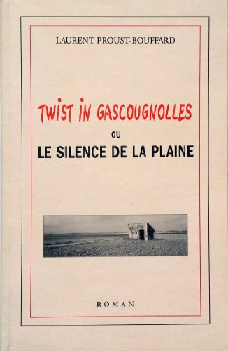 Stock image for Twist in Gascougnolles ou le Silence de la Plaine for sale by medimops