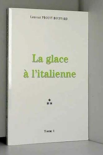 Stock image for LA GLACE A L'ITALIENNETOME 1 de Laurent Proust-Bouffard for sale by Ammareal