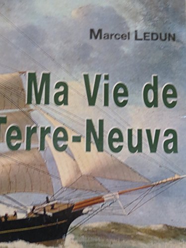 Stock image for Ma vie de Terre-Neuva. Souvenirs recueillis par Joseph Perrin. for sale by LIBRAIRIE ICITTE (LONGUEUIL)
