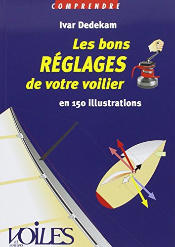 Imagen de archivo de Les bons rglages de votre voilier en 150 illustrations a la venta por medimops