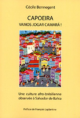 9782951767416: Capoeira, vamos jogar camara !: Une culture afro-brsilienne observe  Salvador de Bahia