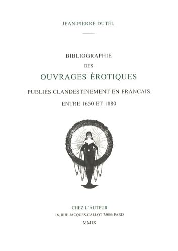 9782951774223: Bibliographie des ouvrages rotiques publis clandestinement en France entre 1650 et 1880 : Volume 3