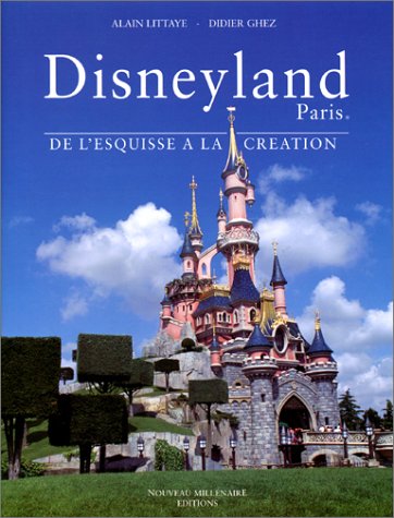 Stock image for Disneyland Paris : De l'esquisse  la cration for sale by GF Books, Inc.