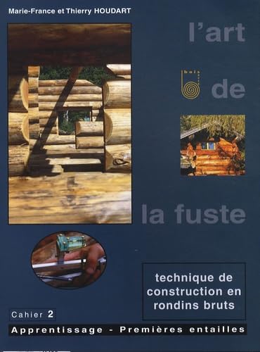 9782951798731: L'art de la fuste: Tome 2, Apprentissage : premires entailles