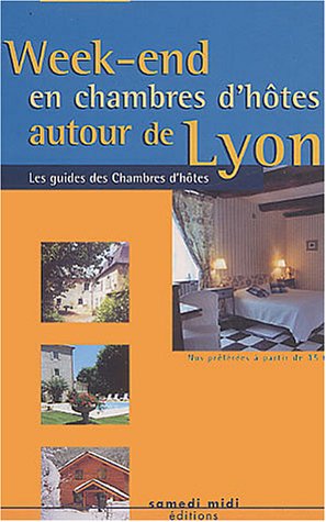 Beispielbild fr Week-end En Chambres D'htes Autour De Lyon, 2004-2005 : Nos Prfres  Partir De 35 Euros zum Verkauf von RECYCLIVRE