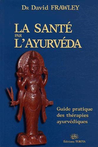 Beispielbild fr La sant par l'Ayurvda : Guide pratique des thrapies ayurvdiques zum Verkauf von medimops