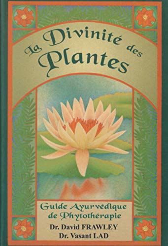 9782951801936: La Divinit des Plantes: Guide Ayurvdique de Phytothrapie