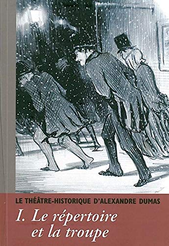 9782951809666: Le Thtre Historique d'Alexandre Dumas T. 1: Le rpertoire de la troupe