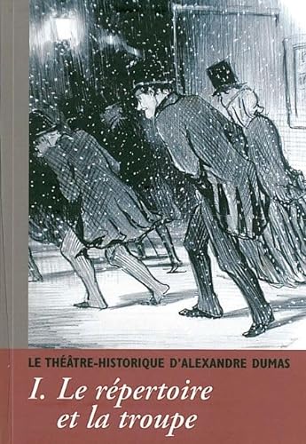 Stock image for Le Thtre Historique d'Alexandre Dumas T. 1: Le rpertoire de la troupe for sale by Gallix