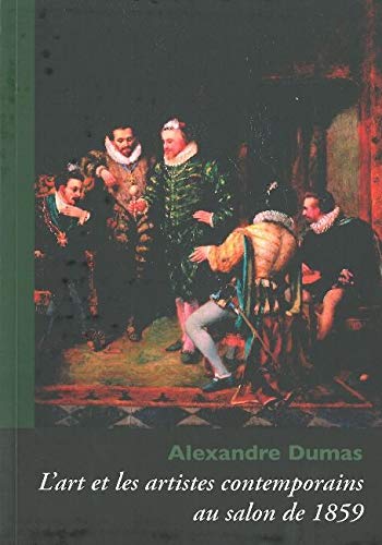 9782951809680: Alexandre Dumas : L'Art et les Artistes Contemporains au salon de 1859